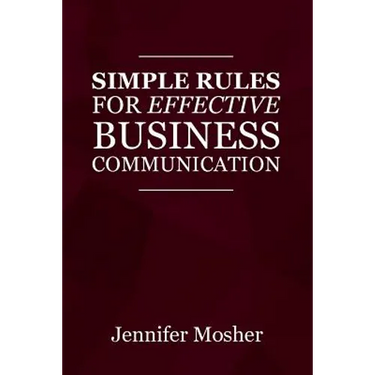 Simple Rules for Effective Business Communication