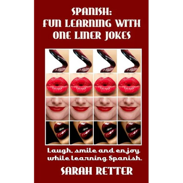 Spanish: Fun Learning with One Liner Jokes.: Laugh, smile and enjoy while learning Spanish.
