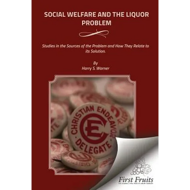 Social Welfare and the Liquor Problem: Studies in the Sources of the Problem and How They Relate to its Solution