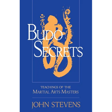 Budo Secrets: Teachings of the Martial Arts Masters
