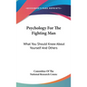 Psychology For The Fighting Man: What You Should Know About Yourself And Others