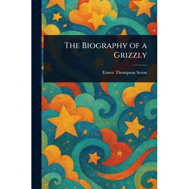 The Biography of a Grizzly