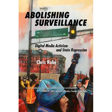 Abolishing Surveillance: Digital Media Activism and State Repression