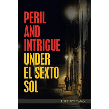 Peril and Intrigue Under El Sexto Sol