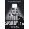From Prison to Paradise: The Story of Redemption Justice Was Not Served, A Life Sentence Was Dakota's Story