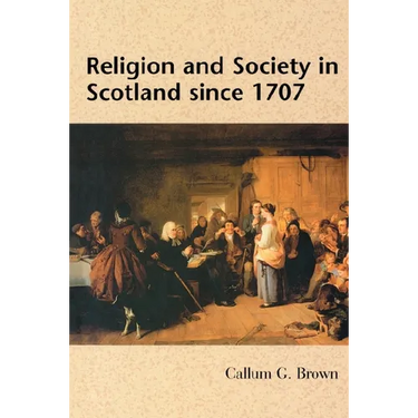 Religion and Society in Scotland Since 1707
