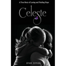 Celeste: A True Story of Losing and Finding Hope