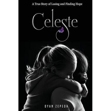 Celeste: A True Story of Losing and Finding Hope