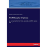 The Philosophy of Spinoza: as contained in the first, second, and fifth parts - Vol. 1