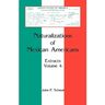 Naturalizations of Mexican Americans: Extracts, Volume 4