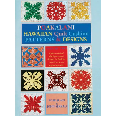 Poakalani Hawaiian Quilt Cushion Patterns and Designs: Volume Two