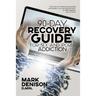 90-Day Recovery Guide for Sex and Porn Addiction
