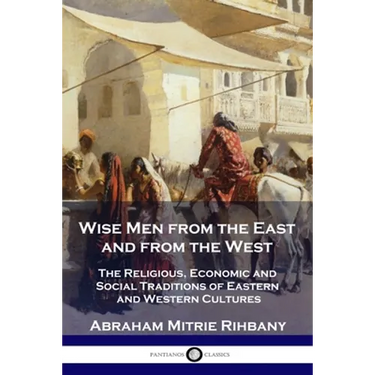 Wise Men from the East and from the West: The Religious, Economic and Social Traditions of Eastern and Western Cultures