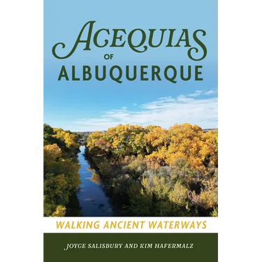 Acequias of Albuquerque: Walking Ancient Waterways