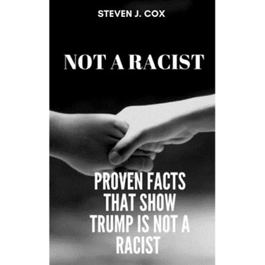 Not a Racist: Proven Facts that Show that Trump is Not a Racist