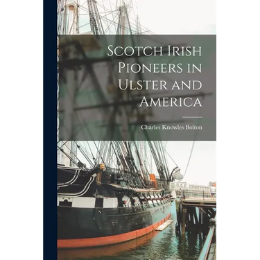 Scotch Irish Pioneers in Ulster and America