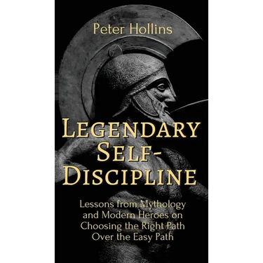 Legendary Self-Discipline: Lessons from Mythology and Modern Heroes on Choosing the Right Path Over the Easy Path