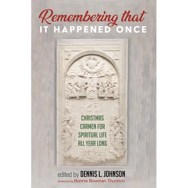 Remembering That It Happened Once: Christmas Carmen for Spiritual Life All Year Long