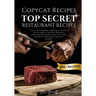 Copycat Recipes: Top Secret Restaurant Recipes. A Life-Changing Cookbook to Make Your Favorite Recipes, Most Popular Restaurant and Fas