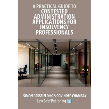 A Practical Guide to Contested Administration Applications for Insolvency Professionals