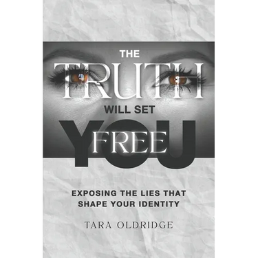 The Truth Will Set You Free: Exposing the Lies That Shape Your Identity