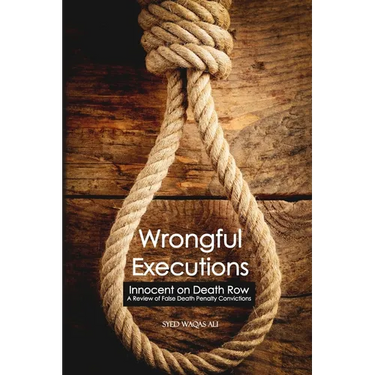 Wrongful Executions: Innocent on Death Row - A Review of False Death Penalty Convictions
