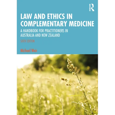Law and Ethics in Complementary Medicine: A Handbook for Practitioners in Australia and New Zealand