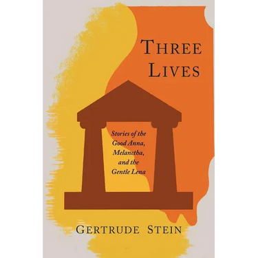 Three Lives: Stories of the Good Anna, Melanctha, and the Gentle Lena