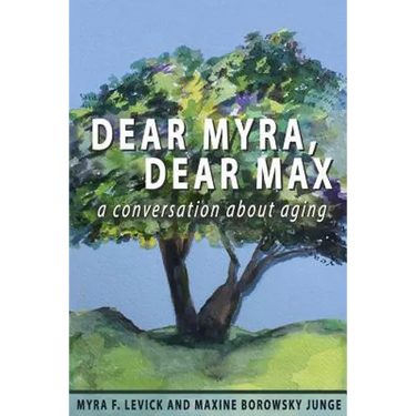 Dear Myra, Dear Max: A Conversation About Aging