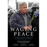Waging Peace: Global Adventures of a Lifelong Activist