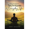 Stress Management Techniques for Everyday Life