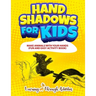 Hand Shadows For Kids: Make Animals With Your Hands