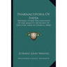 Pharmacopoeia Of India: Prepared Under The Authority Of Her Majesty's Secretary Of State For India In Council (1868)