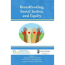 Breastfeeding, Social Justice, and Equity