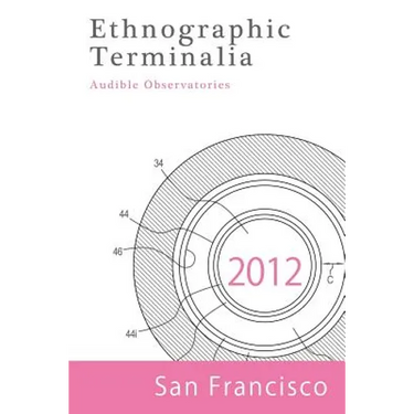 Ethnographic Terminalia, San Francisco, 2012: Audible Observatories