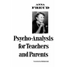Psycho-Analysis for Teachers and Parents