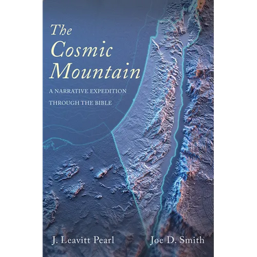 The Cosmic Mountain: A Narrative Expedition Through the Bible