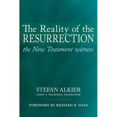 The Reality of the Resurrection: The New Testament Witness
