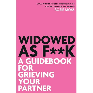 Widowed As F**K: A Guidebook for Grieving Your Partner