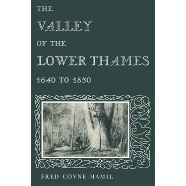 The Valley of the Lower Thames 1640 to 1850