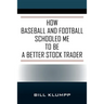 How Baseball and Football Schooled Me To Be A Better Stock Trader
