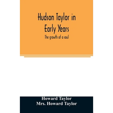 Hudson Taylor in early years: the growth of a soul