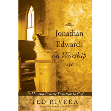 Jonathan Edwards on Worship