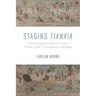 Staging Tianxia: Dunhuang Expressive Arts and China's New Cosmopolitan Heritage