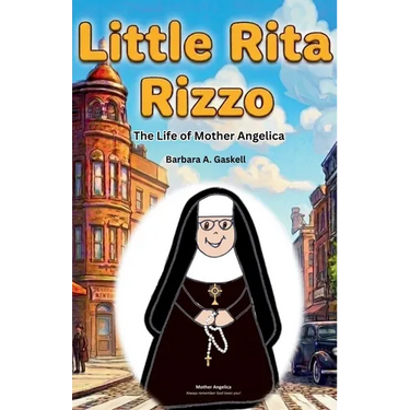 Little Rita Rizzo: The Life of Mother Mary Angelica