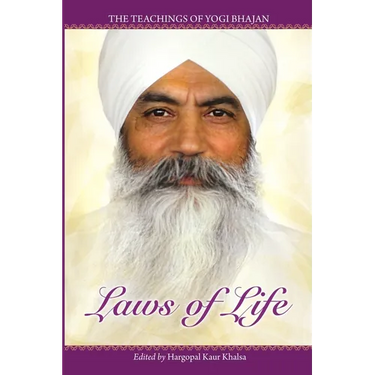 Laws of Life: The Teachings of Yogi Bhajan