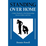 Standing Over Home: A Man's Playbook to Heal Relationships Between Fathers and Sons