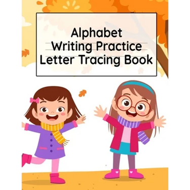Alphabet Writing Practice Letter Tracing Book: Pre-Schooling ABC Handwriting Workbook For Exercises, Happiness & Fun During Fall Holidays