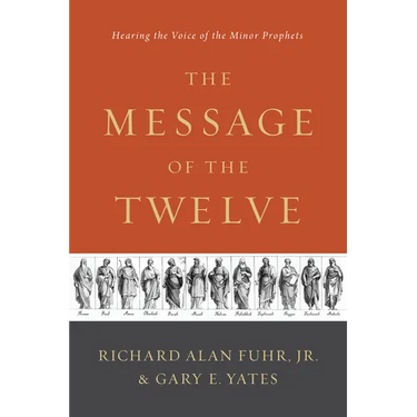 The Message of the Twelve: Hearing the Voice of the Minor Prophets