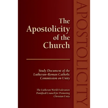 The Apostolicity of the Church: Study Document of the Lutheran-Roman Catholic Commission on Unity